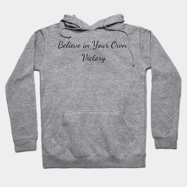 Believe in Your Own Victory Hoodie by Create the Ripple
